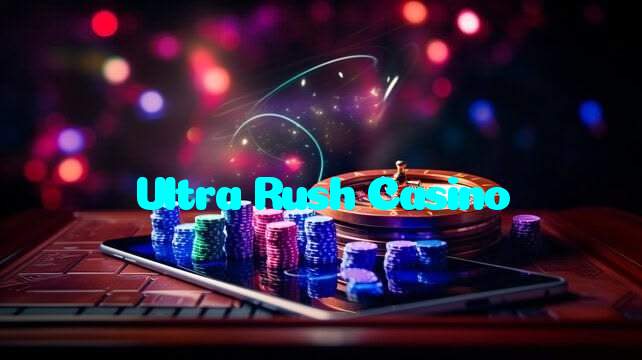 Ultra Rush Casino